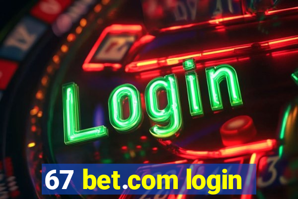 67 bet.com login